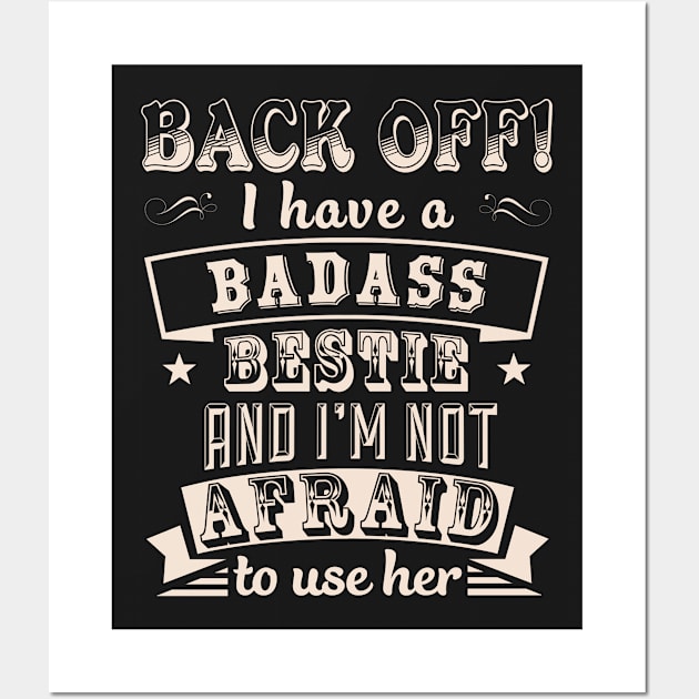 back off i have a badass bestie Wall Art by tshirttrending